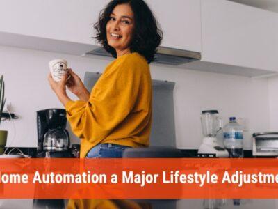 Is Home Automation a Major Lifestyle Adjustment