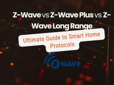 Z Wave vs Z Wave Plus vs Z Wave Long Range Ultimate Guide to Smart Home Protocols