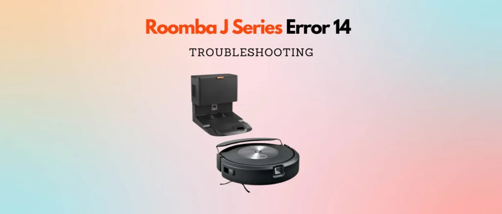 Roomba J Series Error 14